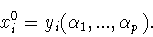 \begin{displaymath}x_i^0 = y_i (\alpha _1 ,...,\alpha _p).\end{displaymath}