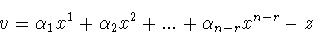 \begin{displaymath}v = \alpha _1 x^1 +\alpha _2 x^2 +...+\alpha _{n-r}x^{n-r} -z\end{displaymath}