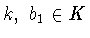 $k,\ b_1\in K$