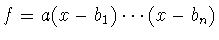 $f=a(x-b_1)\cdots (x-b_n)$
