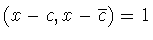 $(x-c,x-\overline{c})=1$