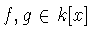 $f,g\in k[x]$