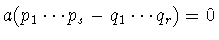 $a(p_1\cdots p_s-q_1\cdots q_r)=0$