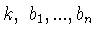 $k,\ b_1,...,b_n$