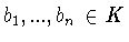 $b_1,...,b_n\in K$