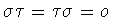 $\sigma\tau = \tau\sigma = o$