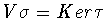 $V\sigma = Ker\tau$