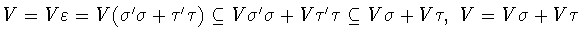 $V = V\varepsilon = V(\sigma^{\prime}\sigma
+\tau^{\prime}\tau)
\subseteq V\si...
...me}\sigma + V\tau^{\prime}\tau \subseteq
V\sigma + V\tau,\ V = V\sigma + V\tau$