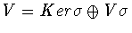 $V = Ker\sigma \oplus V\sigma$