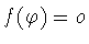 $f(\varphi) = o$