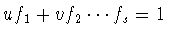 $uf_1
+ vf_2\cdots f_s = 1$