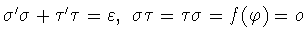 $\sigma^{\prime}\sigma + \tau^{\prime}\tau = \varepsilon,\
\sigma\tau = \tau\sigma
= f(\varphi) = o$