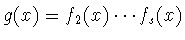 $g(x) = f_2(x)\cdots f_s(x)$