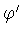 $\varphi^{\prime}$