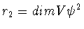 $r_2 = dimV\psi^2$