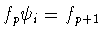 $f_p \psi_i = f_{p+1}$
