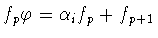 $f_p \varphi = \alpha_if_p + f_{p+1}$
