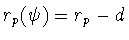 $r_p(\psi) = r_p - d$
