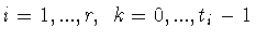 $i=1,...,r,\ k=0,...,t_i-1$