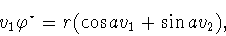 \begin{displaymath}v_1\varphi ^{\star}=r(\cos av_1+\sin av_2),\end{displaymath}