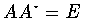 $AA^{\star}=E$