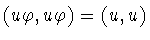 $(u\varphi ,u\varphi )=(u,u)$