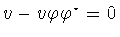 $v-v\varphi \varphi
^{\star}=0$