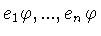$e_1\varphi ,...,e_n\varphi $