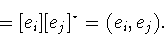 \begin{displaymath}=[e_i][e_j]^{\star}
=(e_i,e_j).\end{displaymath}