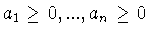$a_1\geq 0,...,a_n\geq 0$