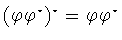 $(\varphi \varphi ^{\star})^{\star}=
\varphi \varphi ^{\star}$