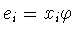 $e_i=x_i\varphi$