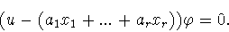 \begin{displaymath}(u-(a_1x_1+...+a_rx_r))\varphi =0.\end{displaymath}