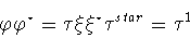 \begin{displaymath}\varphi \varphi ^{\star}=\tau\xi\xi^{\star}\tau^{star}
=\tau^1\end{displaymath}