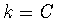$k={\boldmath C}$