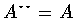 $A^{\star\star}=A$