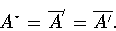\begin{displaymath}A^{\star}=\overline{A}^{\prime}=\overline{A^{\prime}}.\end{displaymath}