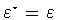 $\varepsilon ^{\star}
=\varepsilon$
