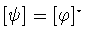 $[\psi ]=[\varphi ]^{\star}$
