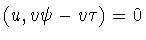 $(u,v\psi -v\tau )=0$