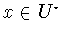 $x\in U^{\star}$