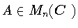 $A\in M_n(\mbox{\boldmath$C$ })$
