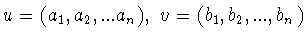$u=(a_1,a_2,...a_n),\ v=(b_1,b_2,...,b_n)$