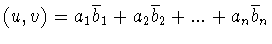 $(u,v)=a_1\overline{b}_1+a_2\overline{b}_2+...+
a_n\overline{b}_n$