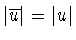 $\vert\overline{u}\vert=\vert u\vert$