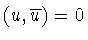 $(u,\overline{u})=0$