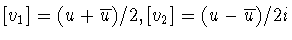 $[v_1]=(u+\overline{u})/2, [v_2]=(u-\overline{u})/2i$