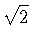 $\sqrt{2}$