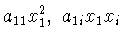 $a_{11}x_1^2,\
a_{1i}x_1x_i$