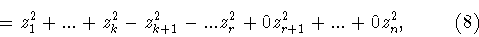 \begin{displaymath}=z_1^2+...+z_k^2-z_{k+1}^2-...z_r^2+0z_{r+1}^2+
...+0z_n^2,\hspace{1cm} (8)\end{displaymath}